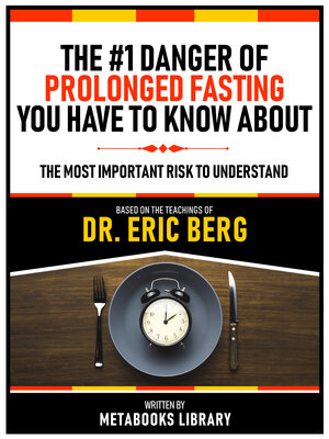 cover image of The #1 Danger of Prolonged Fasting You Have to Know About--Based On the Teachings of Dr. Eric Berg